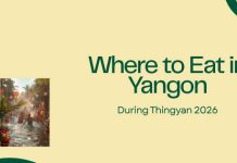 Where to Eat in Yangon During Thingyan 2026: Your Complete Guide